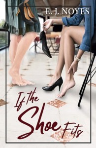 If The Shoe Fits - E.J. Noyes - lesbian romance