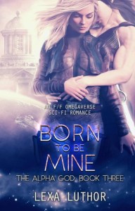 The Alpha God (book 3) – Born to Be Mine – Lexa Luthor