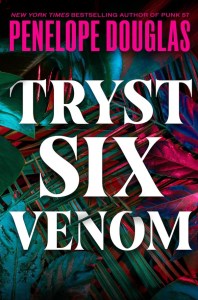 Tryst Six Venom - Penelope Douglas